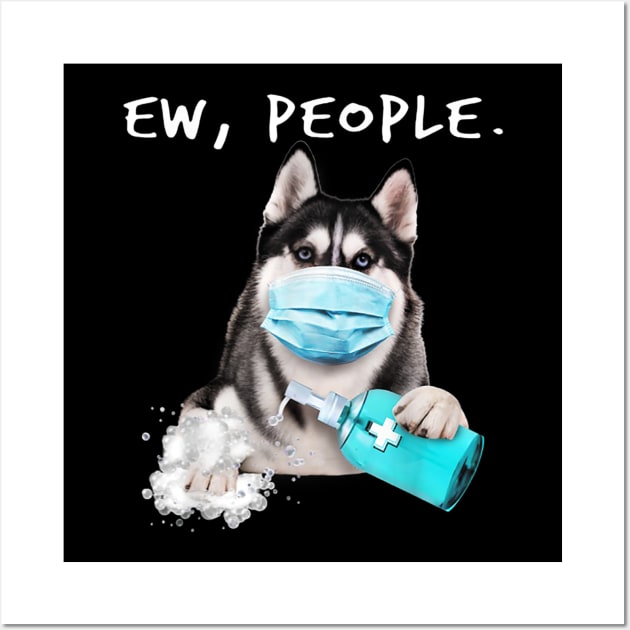 Siberian Husky Ew People Dog Wearing A Face Mask Wall Art by Carmenshutter